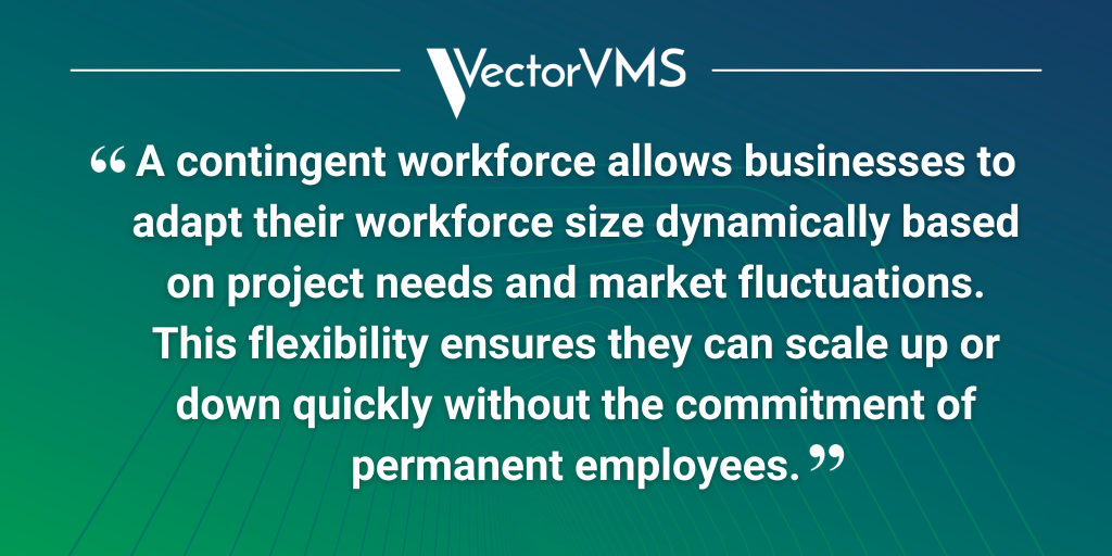 Pull quote: “A contingent workforce allows businesses to adapt their workforce size dynamically based on project needs and market fluctuations. This flexibility ensures they can scale up or down quickly without the commitment of permanent employees.”