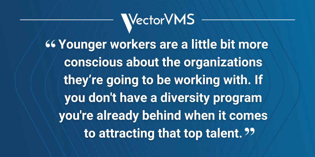 Pull quote: "Younger workers are a little bit more conscious about the organizations they’re going to be working with. If you don't have a diversity program you're already behind when it comes to attracting that top talent."